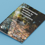 Environmental funding by european foundations - volume 5 - Data & facts brochure - European Foundation Centre