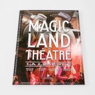 Magic Land, la légende - Theater history book - Magic Land Théâtre
